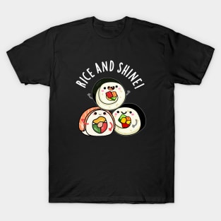 Rice And Shine Cute sushi Pun T-Shirt